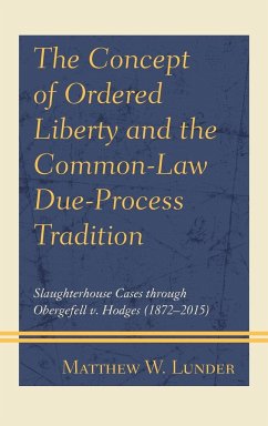 The Concept of Ordered Liberty and the Common-Law Due-Process Tradition - Lunder, Matthew W.