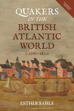 Quakers in the British Atlantic World, C.1660-1800 - Sahle, Esther