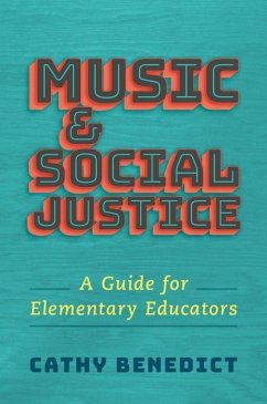 Music and Social Justice - Benedict, Cathy (Associate Professor of Music Education, Associate P