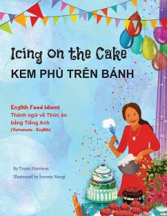Icing on the Cake - English Food Idioms (Vietnamese-English) (eBook, ePUB) - Harrison, Troon