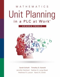 Mathematics Unit Planning in a PLC at Work®, Grades PreK-2 (eBook, ePUB) - Schuhl, Sarah; Kanold, Timothy D.; Deinhart, Jennifer; Lang-Raad, Nathan D.; Larson, Matthew R.; Smith, Nanci N.