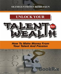 UNLOCK YOUR TALENT FOR WEALTH (eBook, ePUB) - Festus Remilekun, Olusegun