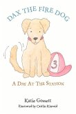 Dax the Fire Dog: A Day at the Stationvolume 1
