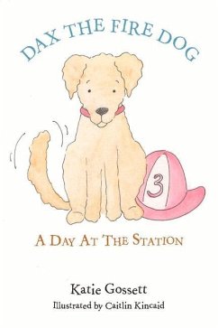 Dax the Fire Dog: A Day at the Station Volume 1 - Gossett, Katie