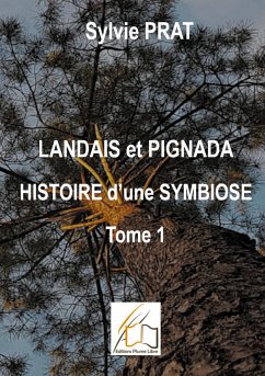 Landais et Pignada : Histoire d'une symbiose - Prat, Sylvie