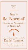 How to Be 'Normal': Notes on the Eccentricities of Modern Life