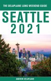 Seattle - The Delaplaine 2021 Long Weekend Guide (eBook, ePUB) Seattle - The Delaplaine 2021 Long Weekend Guide (eBook, ePUB)