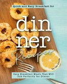 Quick and Easy Breakfast for Dinner Recipes: Easy Breakfast Meals That Will Sub Perfectly for Dinner (eBook, ePUB)