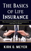 The Basics of Life Insurance: The Answer to What Life Insurance is and How It Works (Personal Finance, #1) (eBook, ePUB)