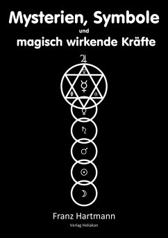 Mysterien, Symbole und magisch wirkende Kräfte - Hartmann, Franz