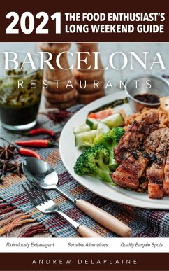 2021 Barcelona Restaurants (The Food Enthusiast's Long Weekend Guide) (eBook, ePUB) - Delaplaine, Andrew