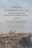 Building Nineteenth-Century Latin America (eBook, PDF)