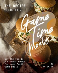 Cover The Recipe Book for Game Time Meals: Get the Family & Friends Ready for some Pretty Game Meals (eBook, ePUB)