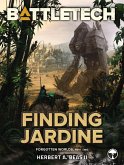 BattleTech: Finding Jardine (Forgotten Worlds, Part Two) (eBook, ePUB) BattleTech: Finding Jardine (Forgotten Worlds, Part Two) (eBook, ePUB)
