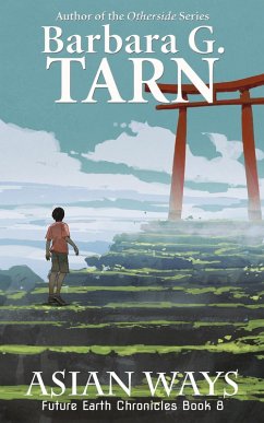 Asian Ways (Future Earth Chronicles Book 8) (eBook, ePUB) - G. Tarn, Barbara