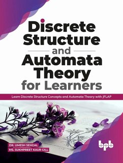 Cover Discrete Structure and Automata Theory for Learners: Learn Discrete Structure Concepts and Automata Theory with JFLAP (eBook, ePUB)