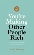 You're Making Other People Rich (eBook,... - Bild 1