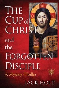 THE CUP of CHRIST and the FORGOTTEN DISCIPLE (eBook, ePUB) - Holt, Jack