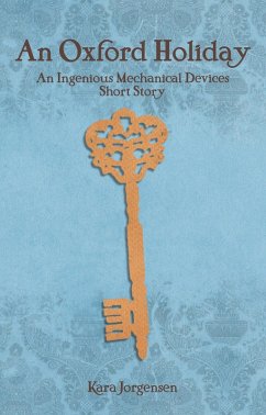 An Oxford Holiday (The Ingenious Mechanical Devices, #2.5) (eBook, ePUB) - Jorgensen, Kara
