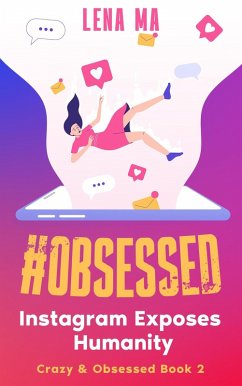 #obsessed: Instagram Exposes Humanity (Crazy & Obsessed, #2) (eBook, ePUB) - Ma, Lena