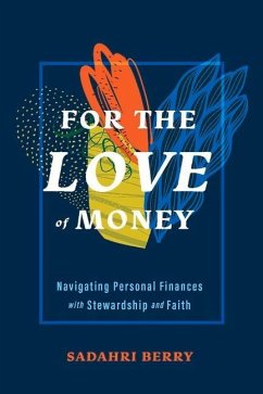 For the Love of Money: Navigating Personal Finances with Stewardship and Faith - Berry, Sadahri