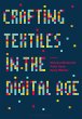 Crafting Textiles in the Digital Age - Bild 1