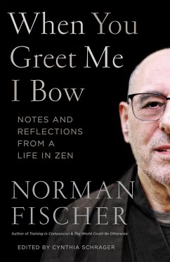 When You Greet Me I Bow: Notes and Reflections from a Life in Zen - Fischer, Norman