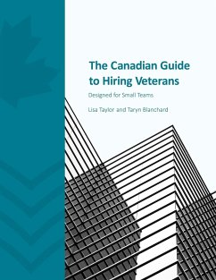 The Canadian Guide to Hiring Veterans - Taylor, Lisa; Blanchard, Taryn