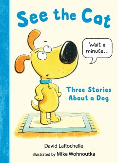 See the Cat: Three Stories about a Dog - Larochelle, David
