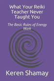 What Your Reiki Teacher Never Taught You: The Basic Rules of Energy Work