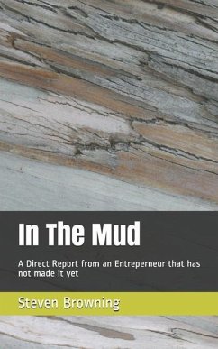 In The Mud: A Direct Report from the front lines - Browning, Steven K.