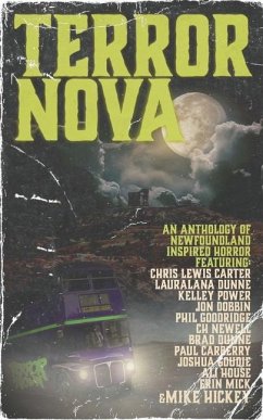 Terror Nova: An anthology of Newfoundland inspired horror - Power, Kelley; Mick, Erin; Dunne, Lauralana