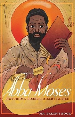Abba Moses: Notorious Robber, Desert Father - Votipka, Andrew