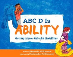 ABC D Is Ability: Getting to Know Kids with Disabilities - Williamson, Natassia