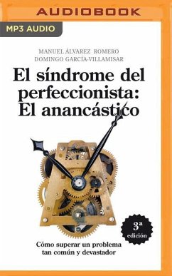 El Síndrome del Perfeccionista: El Anancástico - Álvarez Romero, Manuel; García-Villamisar, Domingo