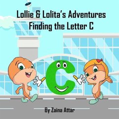 Lollie and Lolita's Adventures: Finding the Letter C: Finding the Letter C - Attar, Zaina
