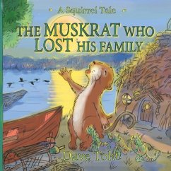 The Muskrat Who Lost His Family: A Squirrel Tale - Toht, David Warren