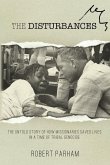The Disturbances: The Untold Story of How Missionaries Saved Lives in a Time of Tribal Genocide