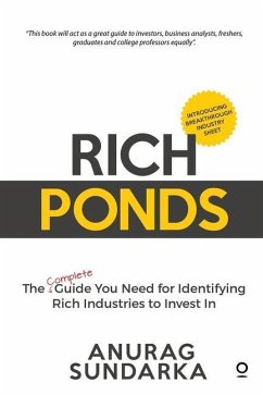 Rich Ponds: The Complete Guide You Need for Identifying Rich Industries to Invest In - Anurag Sundarka