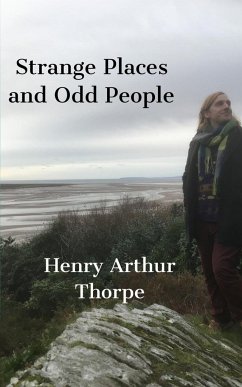 Strange Places and Odd People - Thorpe, Henry Arthur