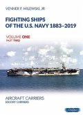 Fighting Ships of the U.S. Navy 1883-2019, Volume One Part Two: Aircraft Carriers. Escort Carriers