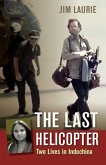 The Last Helicopter: Two Lives in Indochina