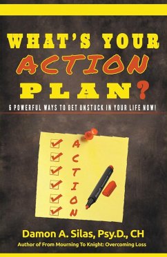 What's Your Action Plan? 6 Powerful Ways To Get Unstuck In Your Life Now! - Silas, Damon