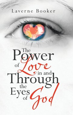 The Power of Love in and Through the Eyes of God - Booker, Laverne