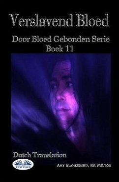 Verslavend Bloed: Door Bloed Gebonden Serie Boek 11 - Rk Melton; Amy Blankenship