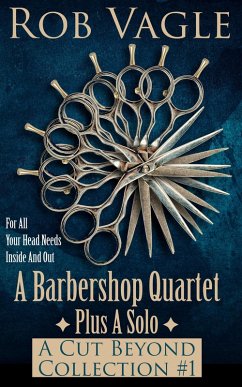 A Barbershop Quartet Plus A Solo: A Cut Beyond Collection #1 (eBook, ePUB) - Vagle, Rob