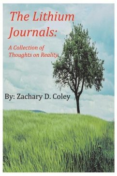 The Lithium Journals: A Colletion of Thoughts on Reality - Coley, Zachary