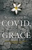 Surrounded By COVID, Sustained By Grace: An ICU Nurse's Memoir of Caring For COVID-19 Patients