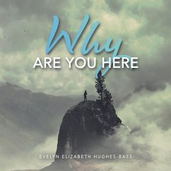 Why Are You Here - Hughes-Bass, Evelyn Elizabeth