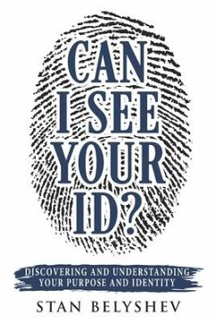 Can I See Your ID?: Discovering and Understanding Your Purpose and Identity - Belyshev, Stan